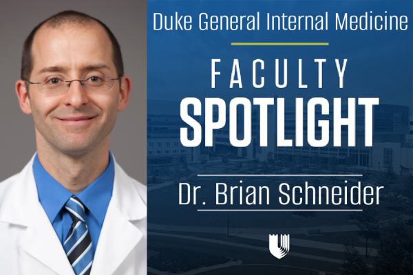 Faculty Spotlight: Brian Schneider, MD | Duke Department of Medicine