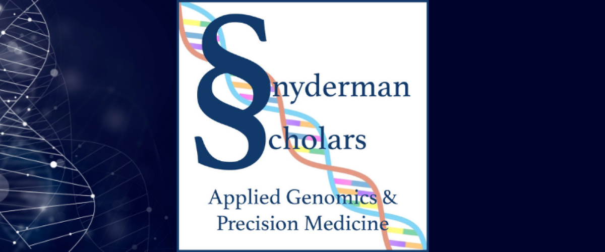 Snyderman Scholars Applied Genomics & Precision Medicine Summer Program