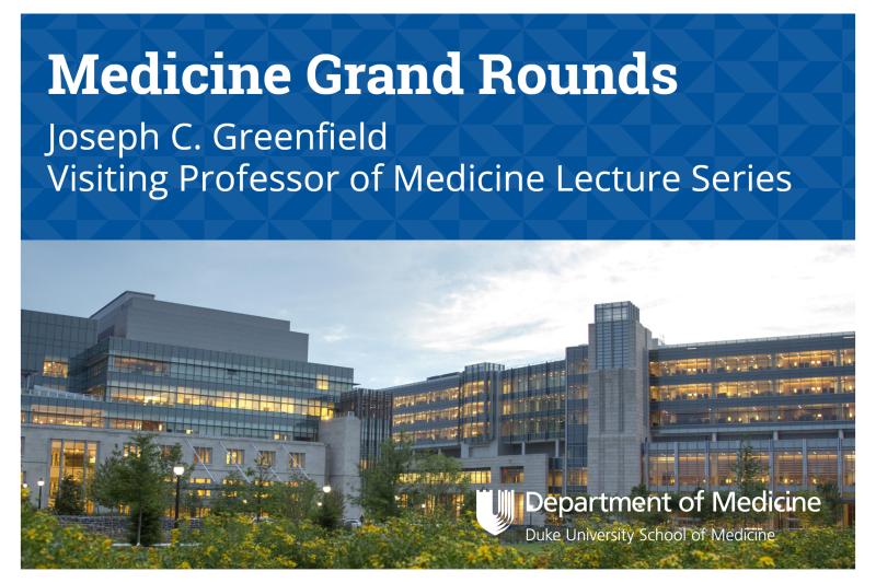 Medicine Grand Rounds Greenfield Lecture Series 2