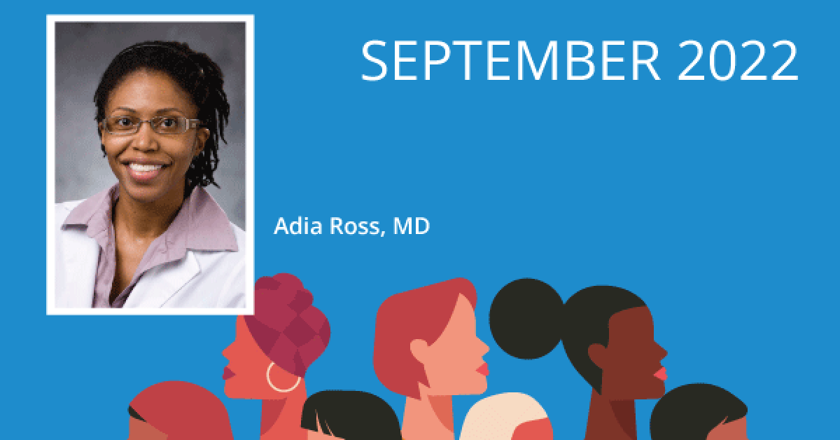 Trailblazer Adia Ross, MD, Transformational Leadership with a Dash of