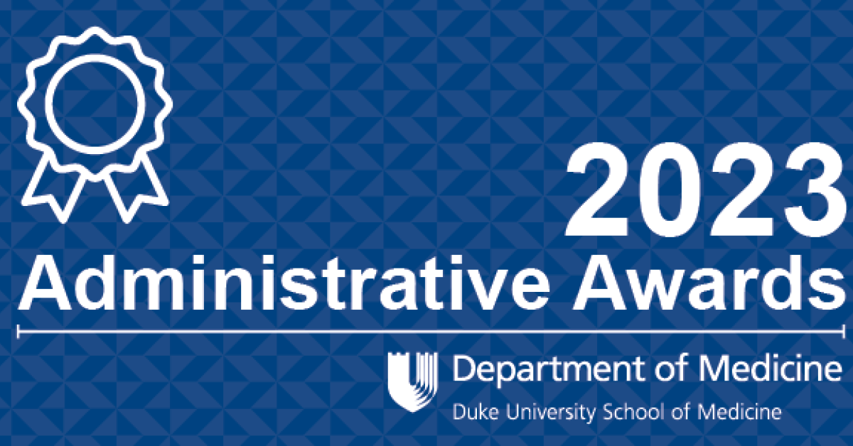 Announcing the 2023 DOM Administrative Award Winners | Duke Department ...